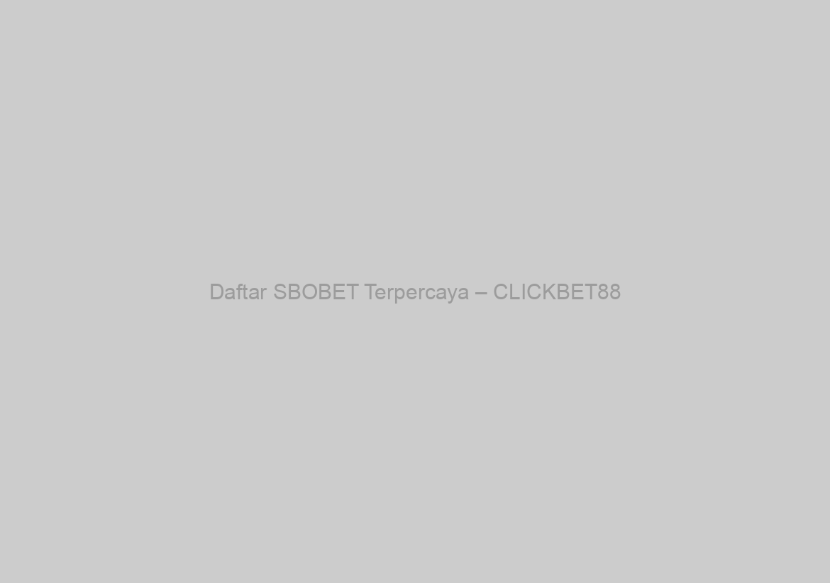 Daftar SBOBET Terpercaya – CLICKBET88